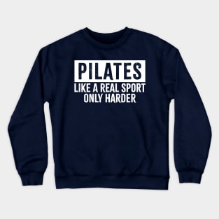 pilates - like a real sport only harder Crewneck Sweatshirt